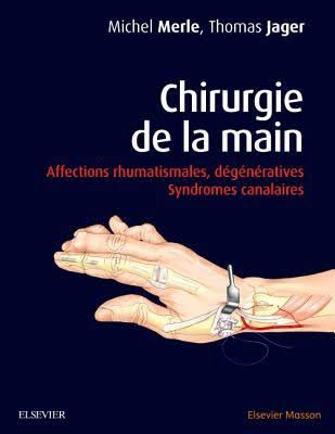 Chirurgie de la main  Affections rhumatismales, dégénératives, syndromes canalaires - 2e édition